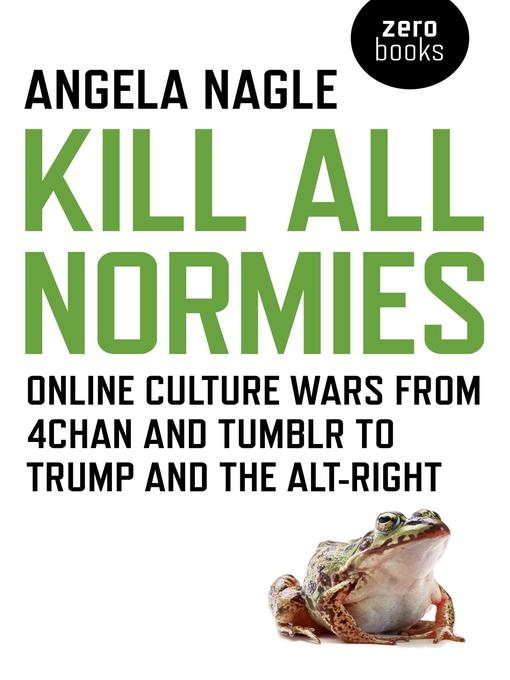 Upplýsingar um Kill All Normies eftir Angela  Nagle - Til útláns